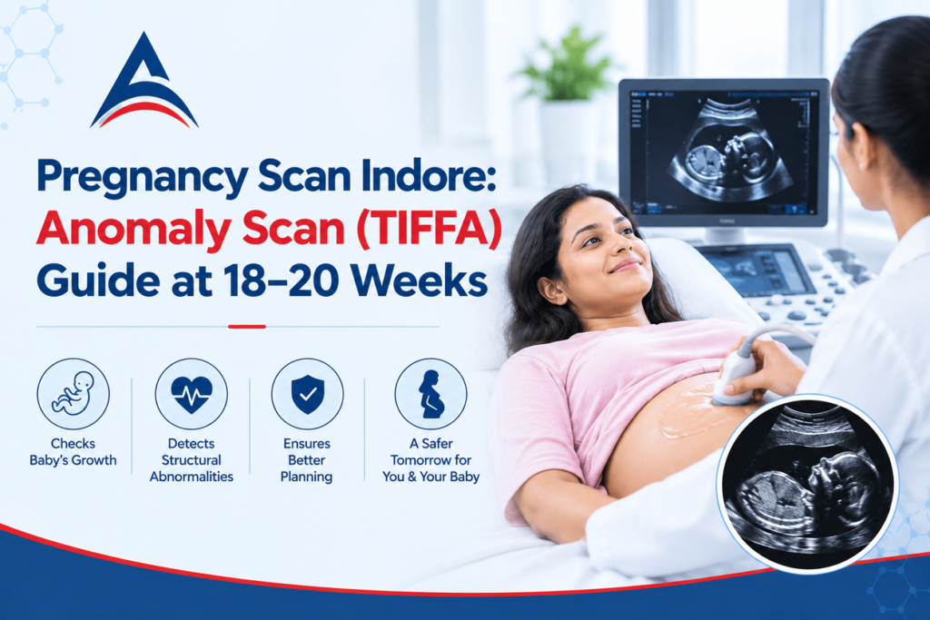 Pregnancy Scan Indore: Anomaly Scan (TIFFA) Guide at 18–20 Weeks